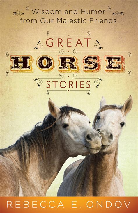 great horse stories wisdom and humor from our majestic friends Doc
